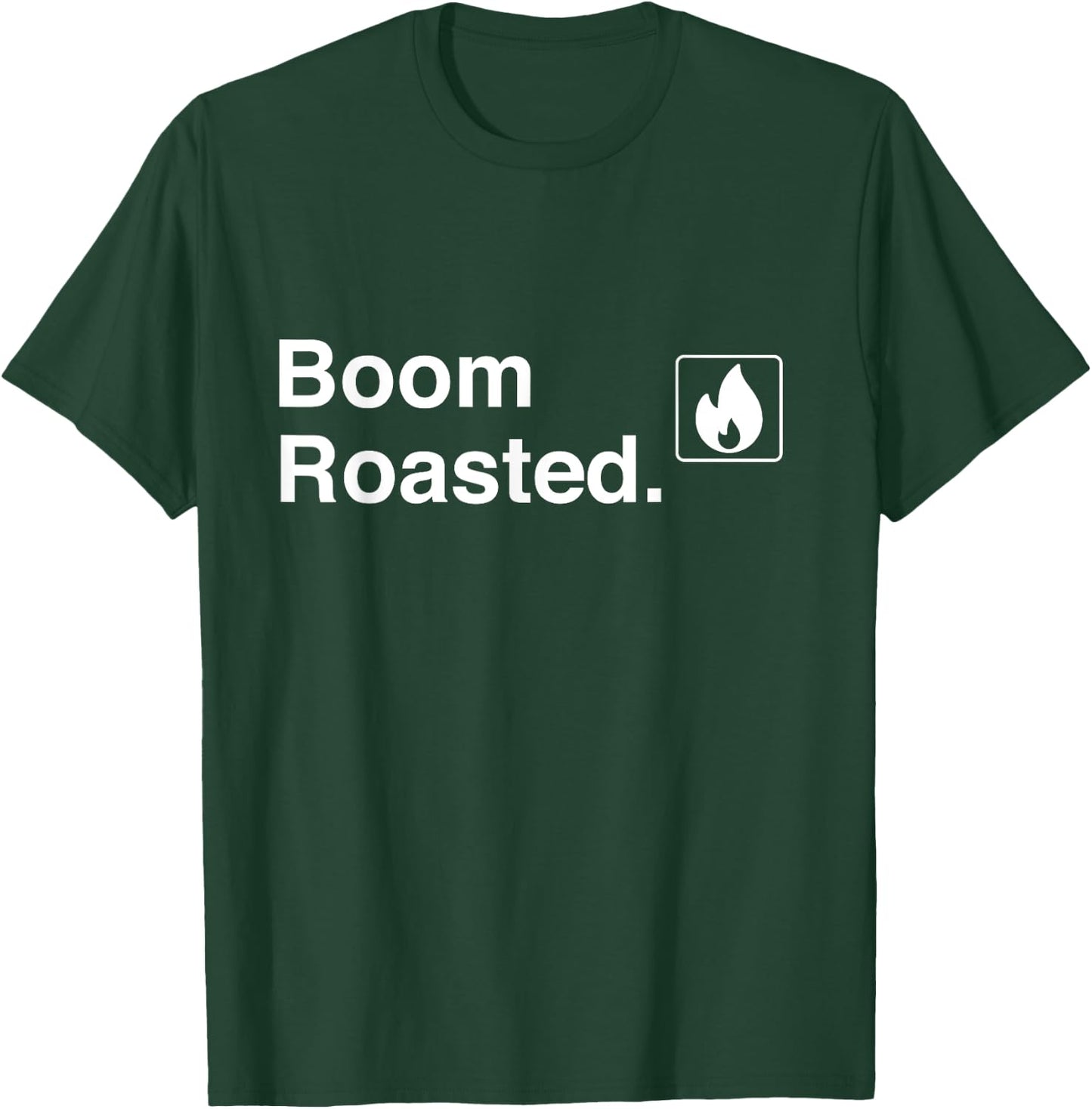 Funny Boom Roasted T-Shirt - T-Shirt | Forest