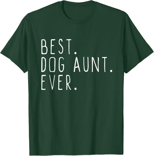 Best Dog Aunt Ever Cute Funny T-Shirt - T-Shirt | Forest