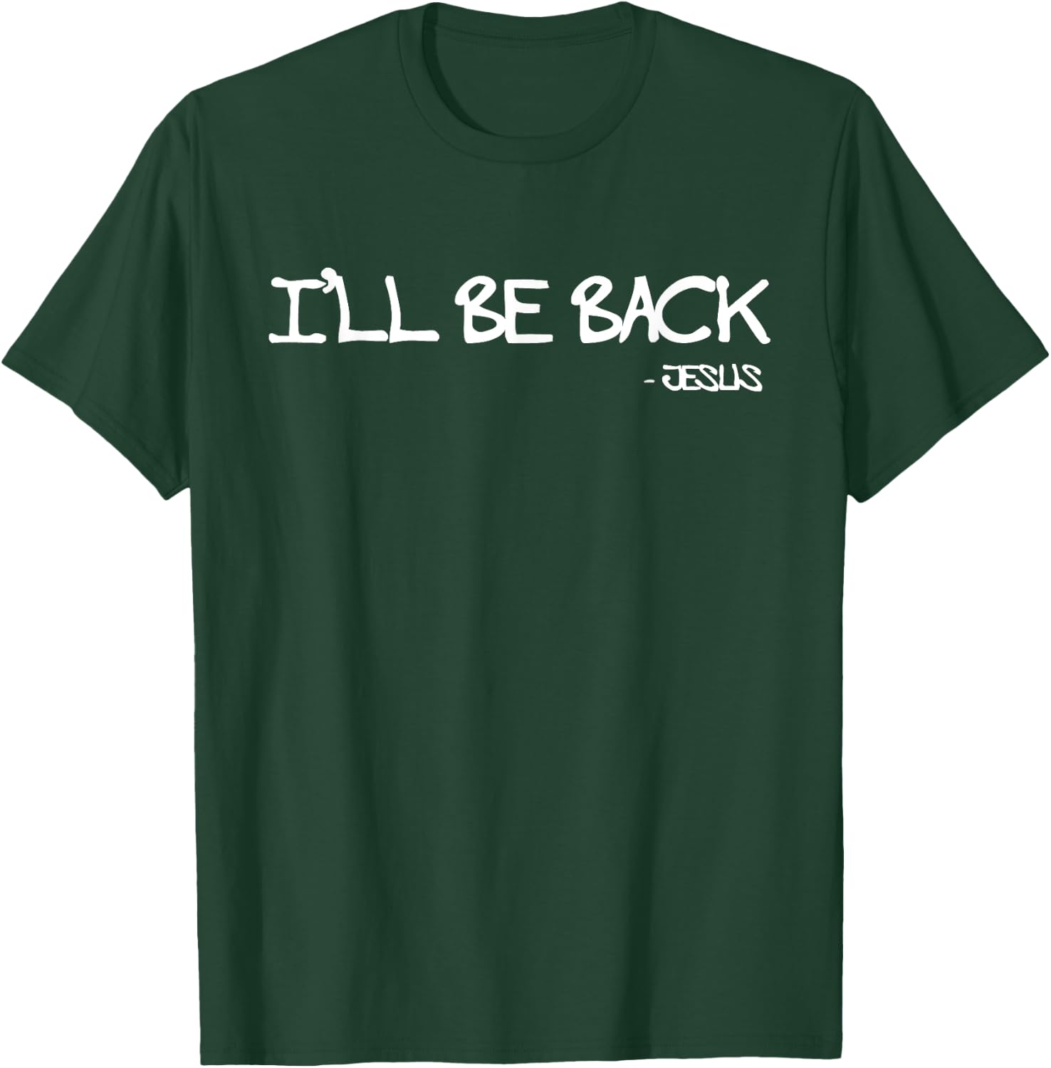 Religious I'll Be Back Jesus Christian T-Shirt - T-Shirt | Forest