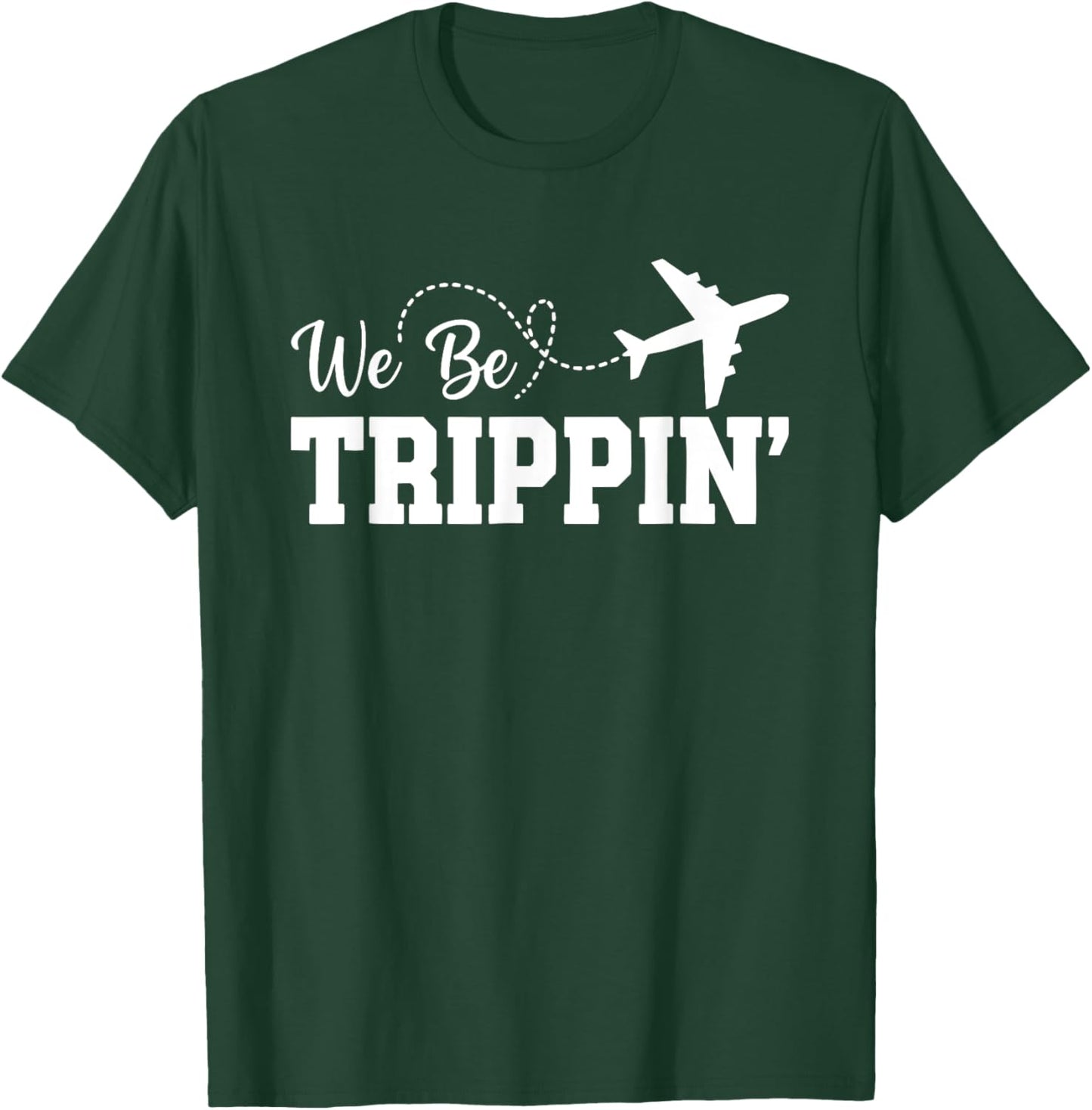 We Be Trippin Funny Travel Vacation Trip Flying T-Shirt - T-Shirt | Forest