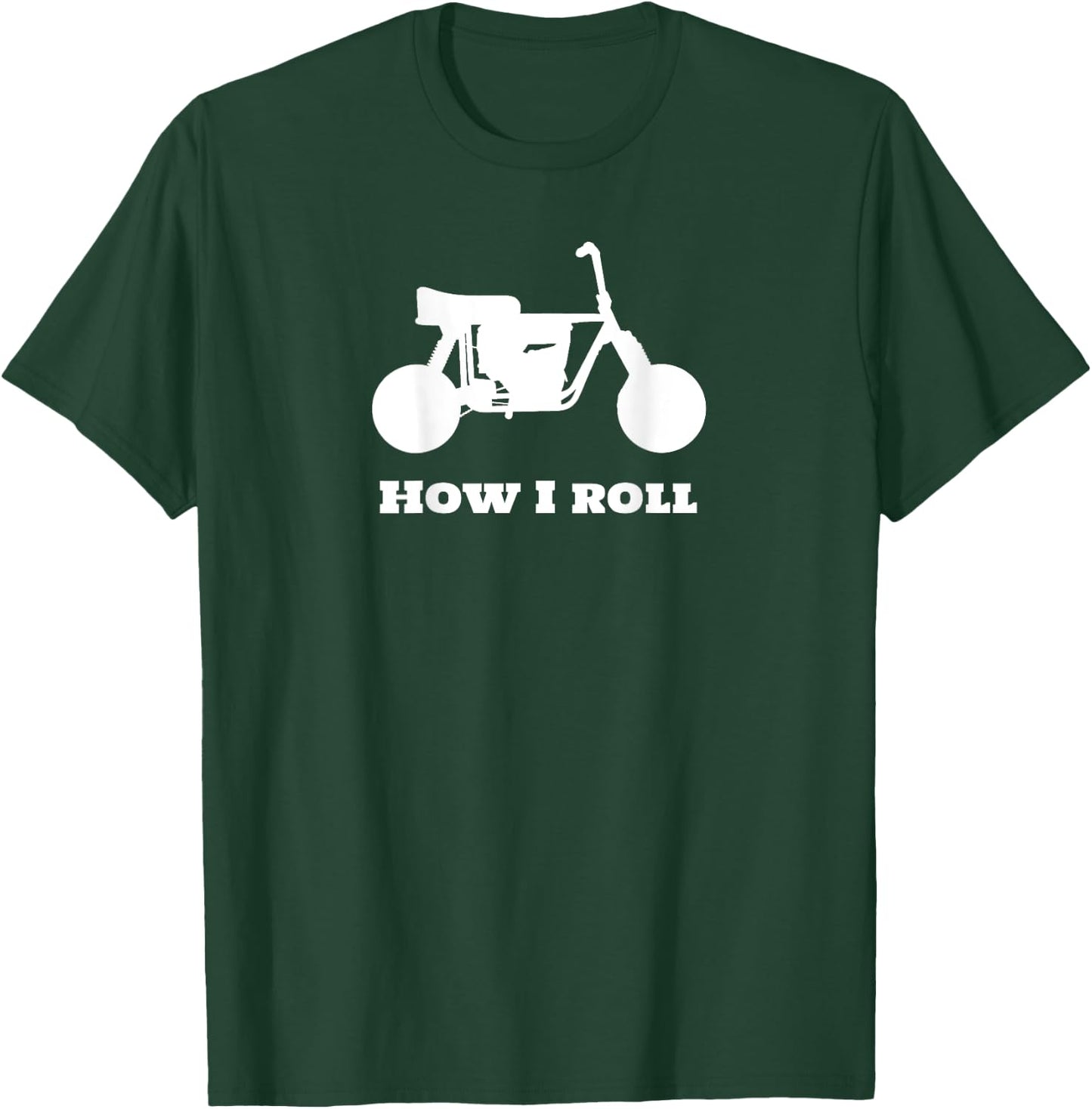 mini-bike on BACK of "how I roll" T-Shirt - T-Shirt | Forest