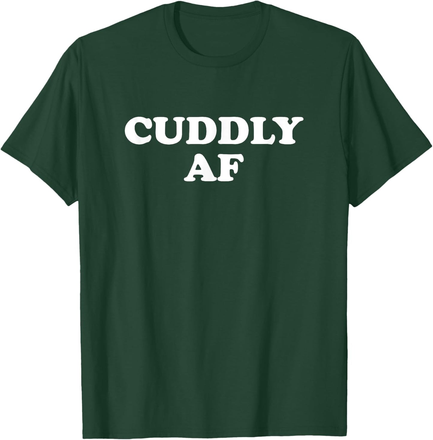 Cuddly AF T-Shirt - T-Shirt | Forest