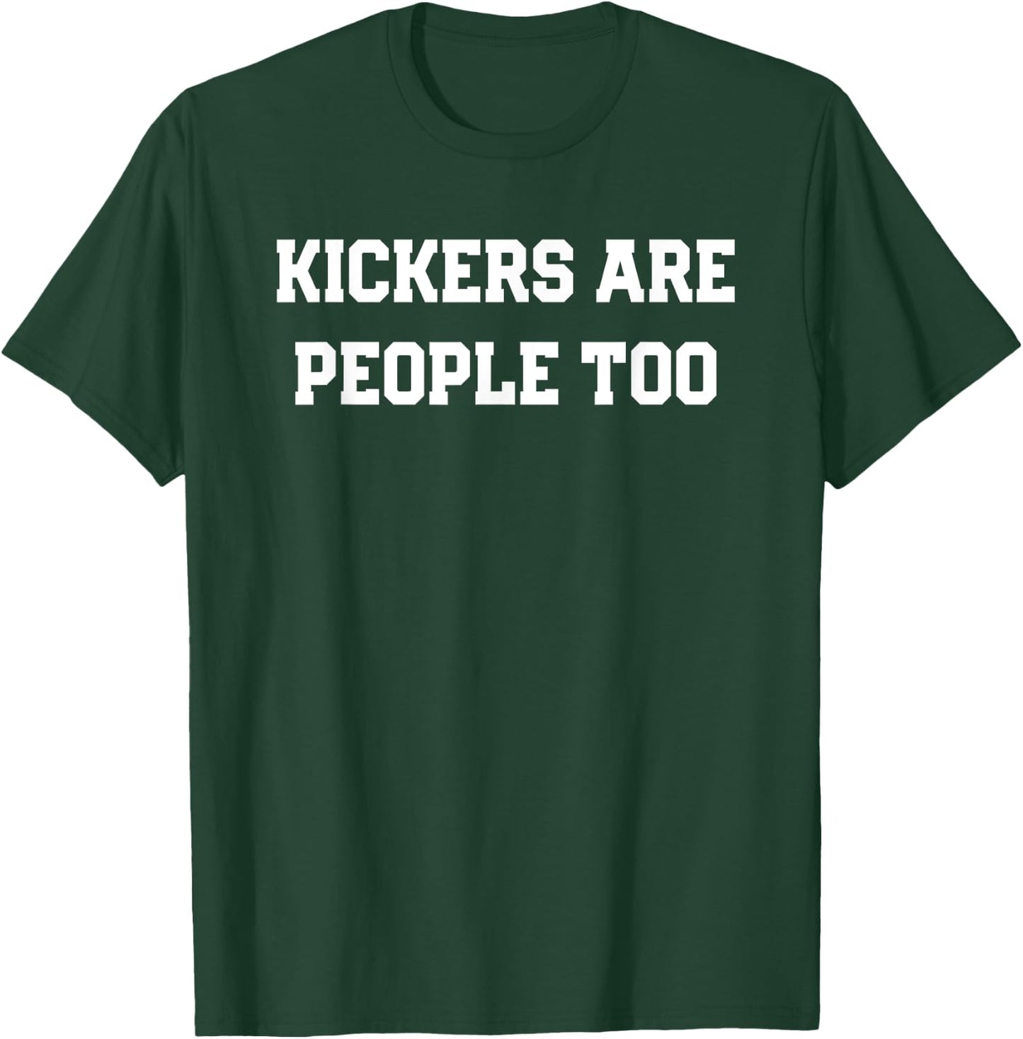 Kickers are People Too Funny Fantasy Football Design T-Shirt - T-Shirt | Forest