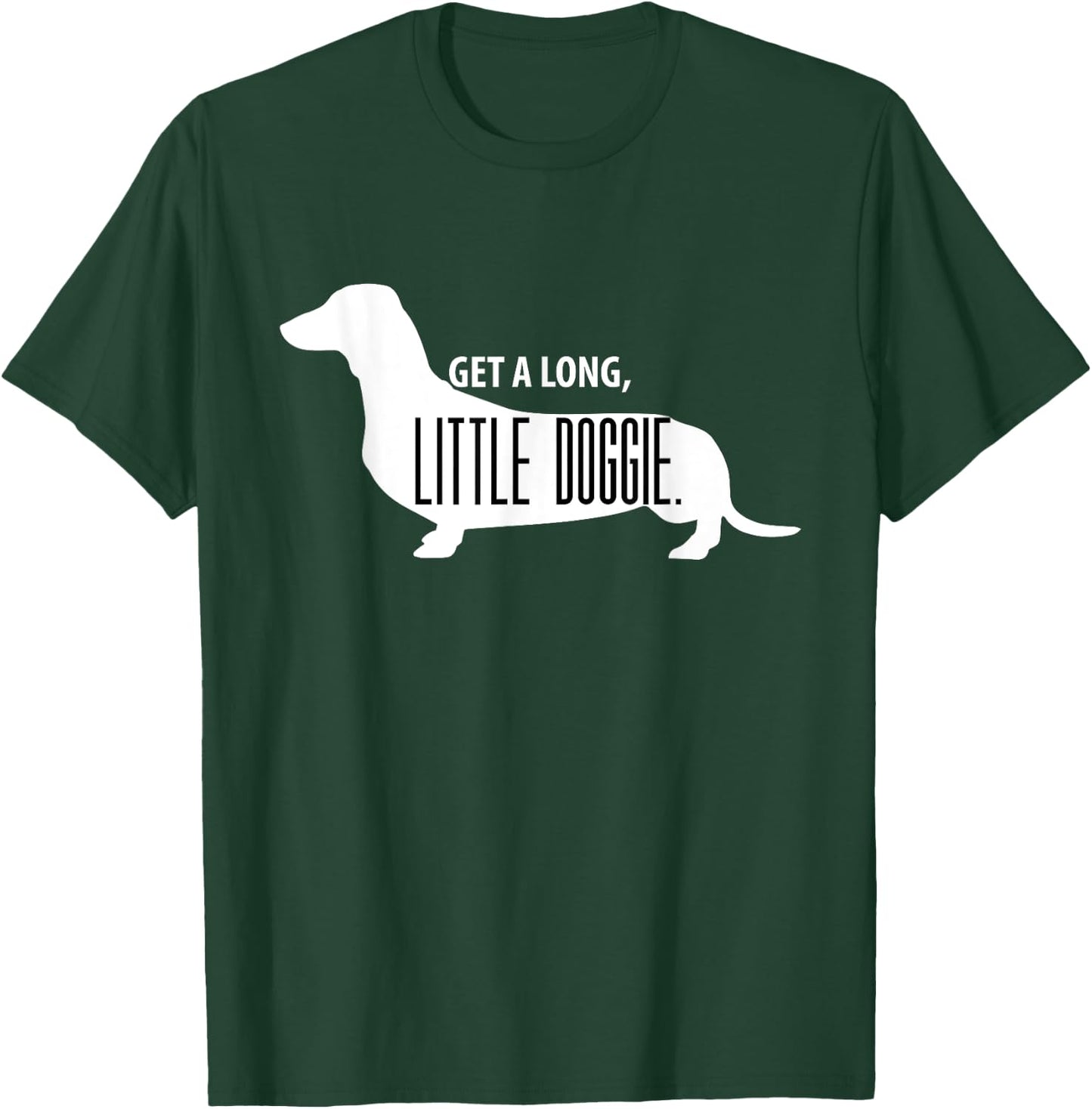 Get a Long, Little Doggie - Cute Daschund Shirt T-Shirt - T-Shirt | Forest