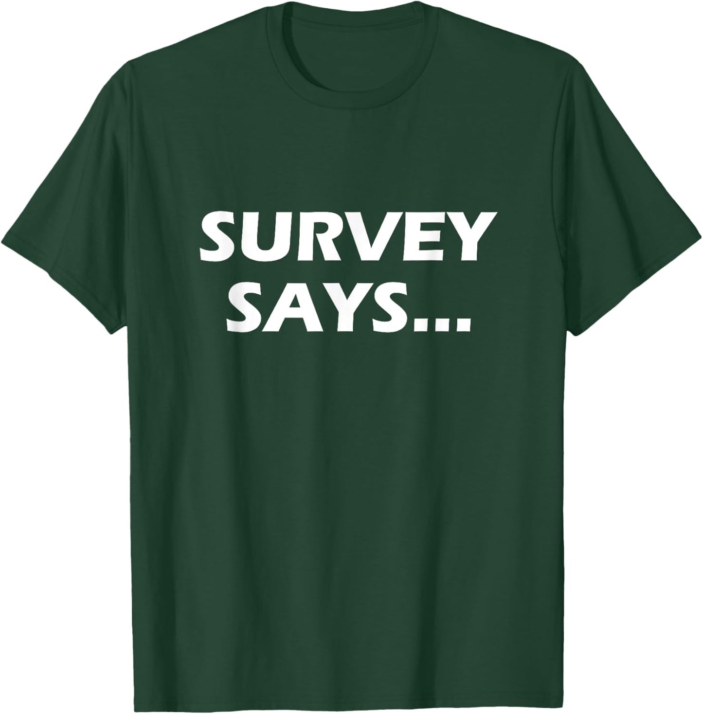 Survey Says... Funny Game Show T-Shirt - T-Shirt | Forest