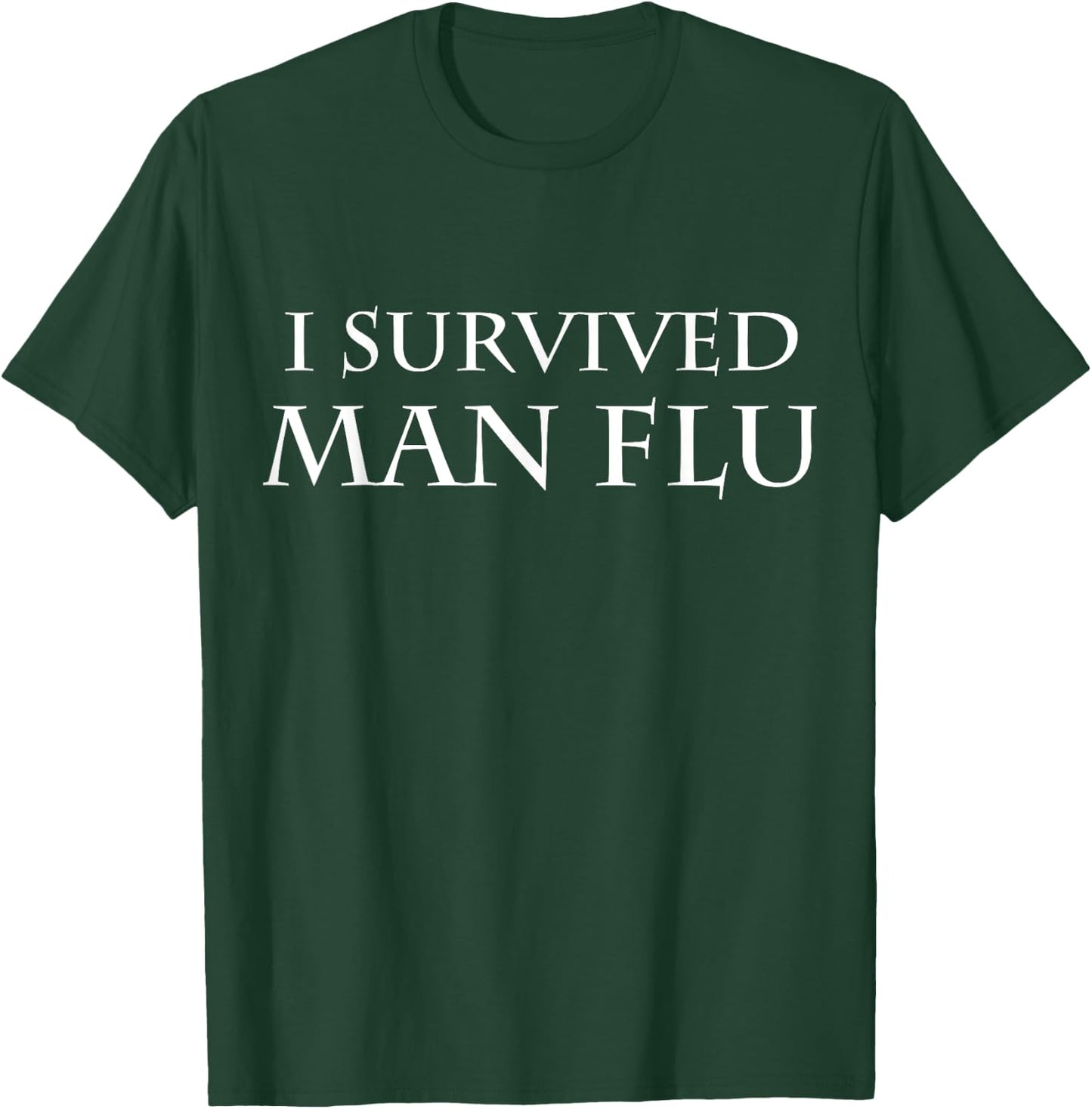 I Survived Man Flu T-Shirt - T-Shirt | Forest