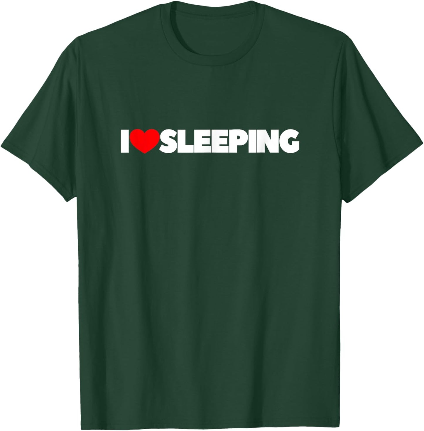 I Love Sleeping T-Shirt - T-Shirt | Forest