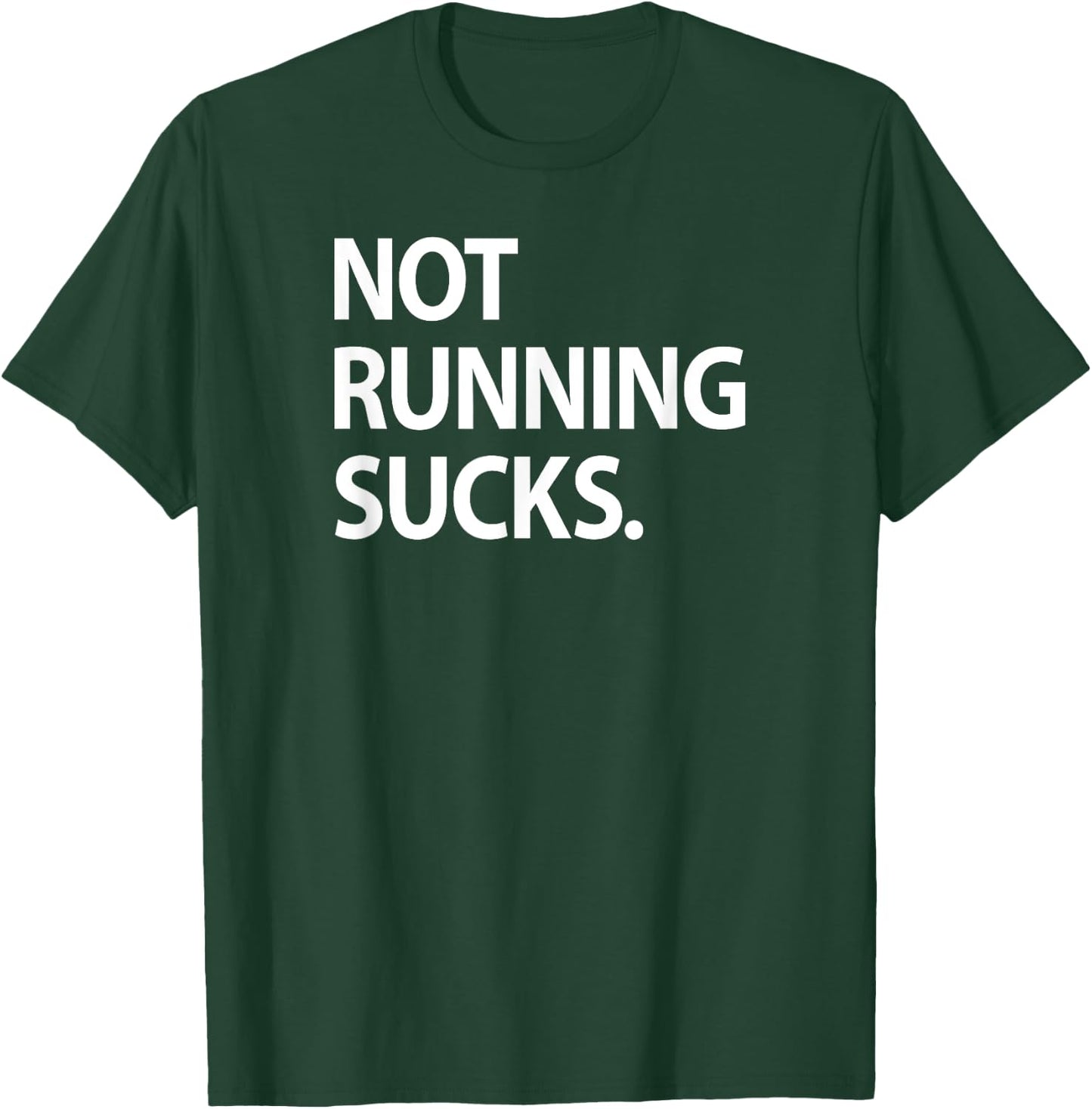 Not Running Sucks Marathon Ultra Funny Run Race Shirt T-Shirt - T-Shirt | Forest