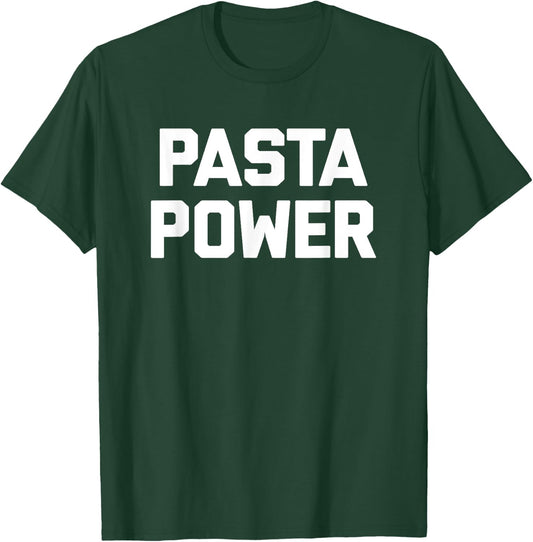 Pasta Power funny saying Italian food spaghetti pasta T-Shirt - T-Shirt | Forest