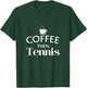 Funny Sayings Coffee Then Tennis Player Gift Women T-Shirt - T-Shirt | Forest