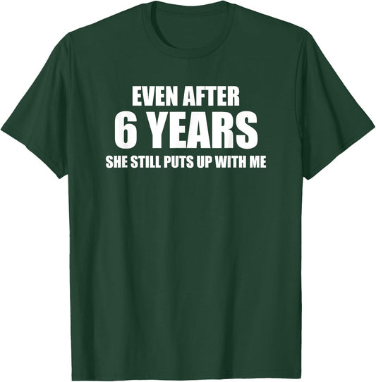 6 Year Anniversary Shirt | Funny Relationship Gifts T-Shirt - T-Shirt | Forest