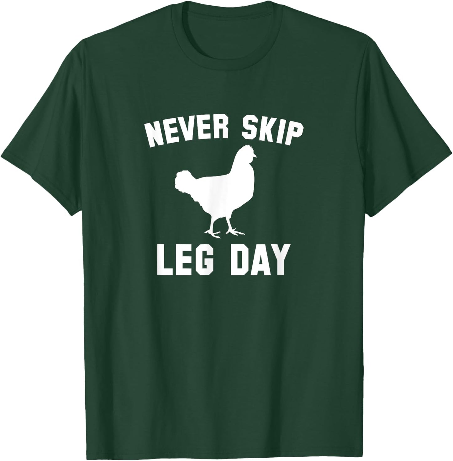 Funny Never Skip Leg Day Chicken Legs Shirt T-Shirt - T-Shirt | Forest