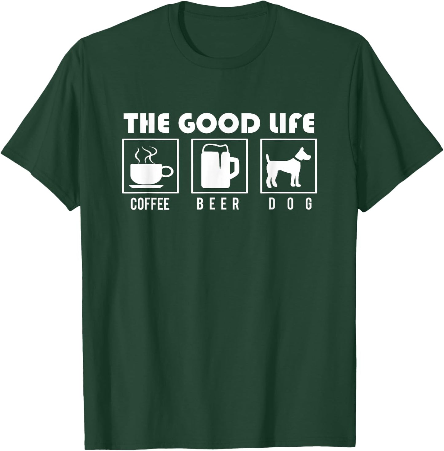 Dog Design - The Good Life - Coffee Beer Dogs Men Women T-Shirt - T-Shirt | Forest