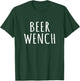 Beer Wench Shirt Funny Drinking Beer Lovers T-Shirt - T-Shirt | Forest