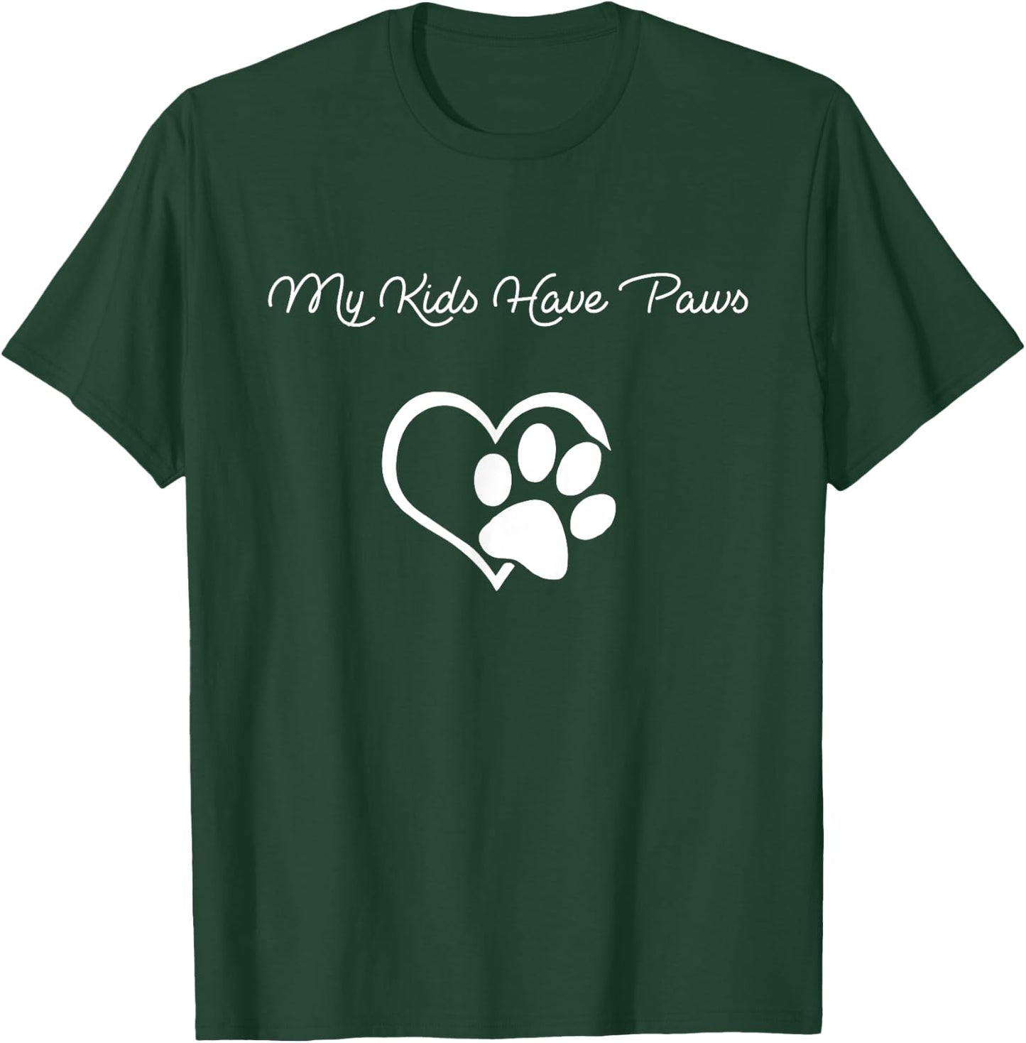 My Kids Have Paws Funny Gift Dog Cat Lovers! T-Shirt - T-Shirt | Forest