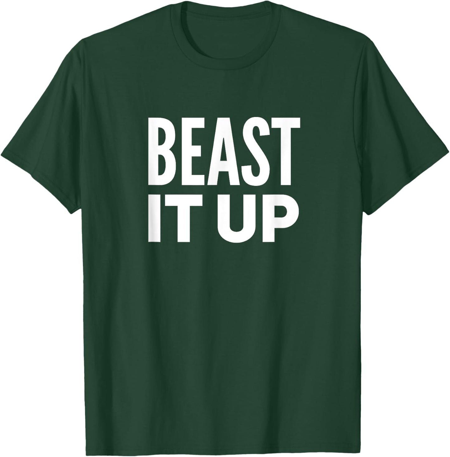 Beast It Up Workout Mode Full Beast Strong Power Gym T-Shirt - T-Shirt | Forest