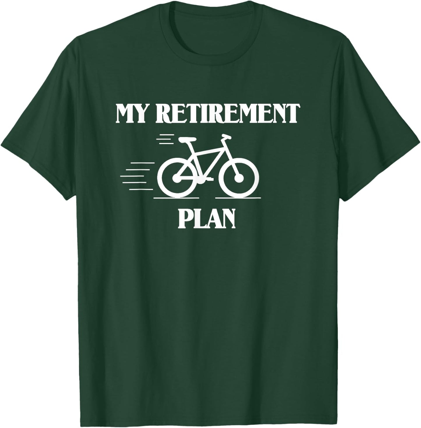 My Retirement Plan Is Biking T-Shirt - T-Shirt | Forest