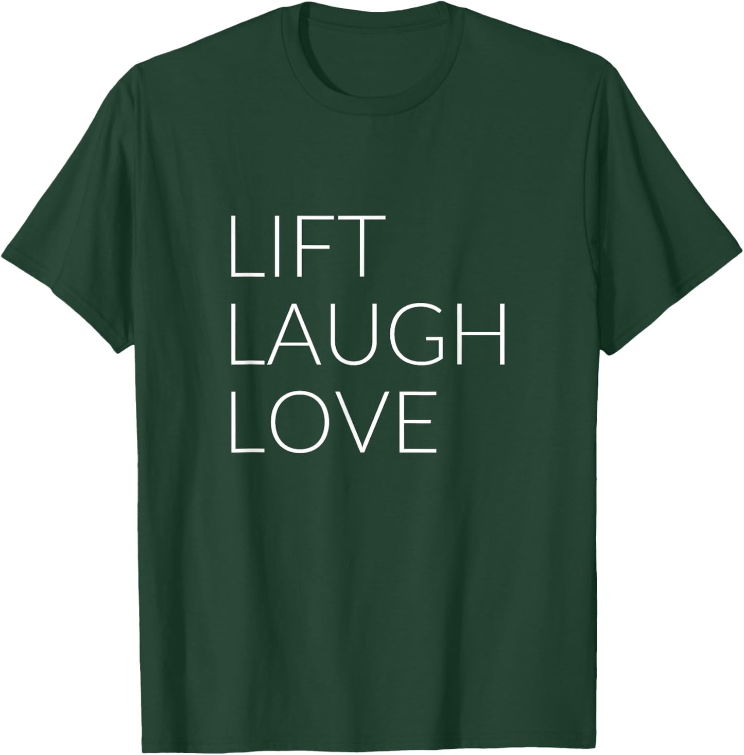 Lift Laugh Love T-Shirt - T-Shirt | Forest