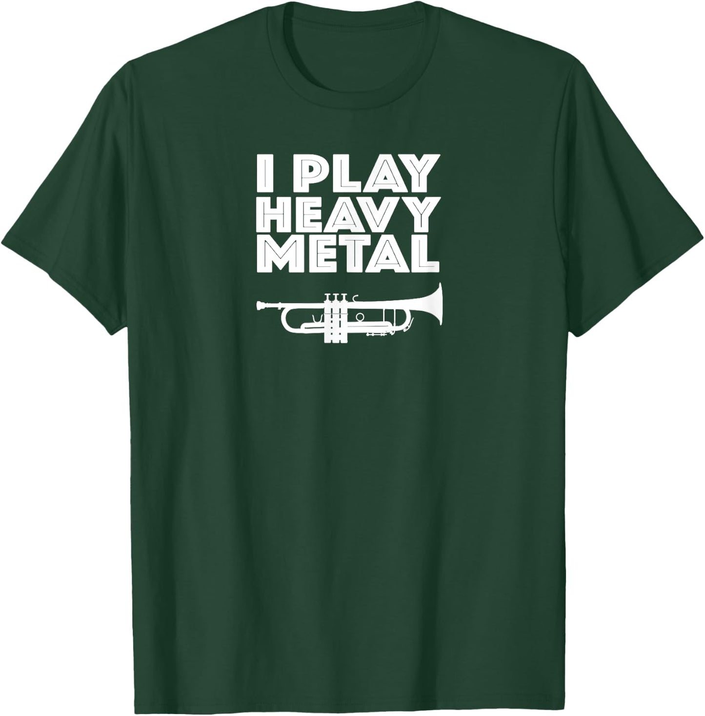I Play Heavy Metal Shirt - Funny Trumpet Brass Band TShir T-Shirt - T-Shirt | Forest