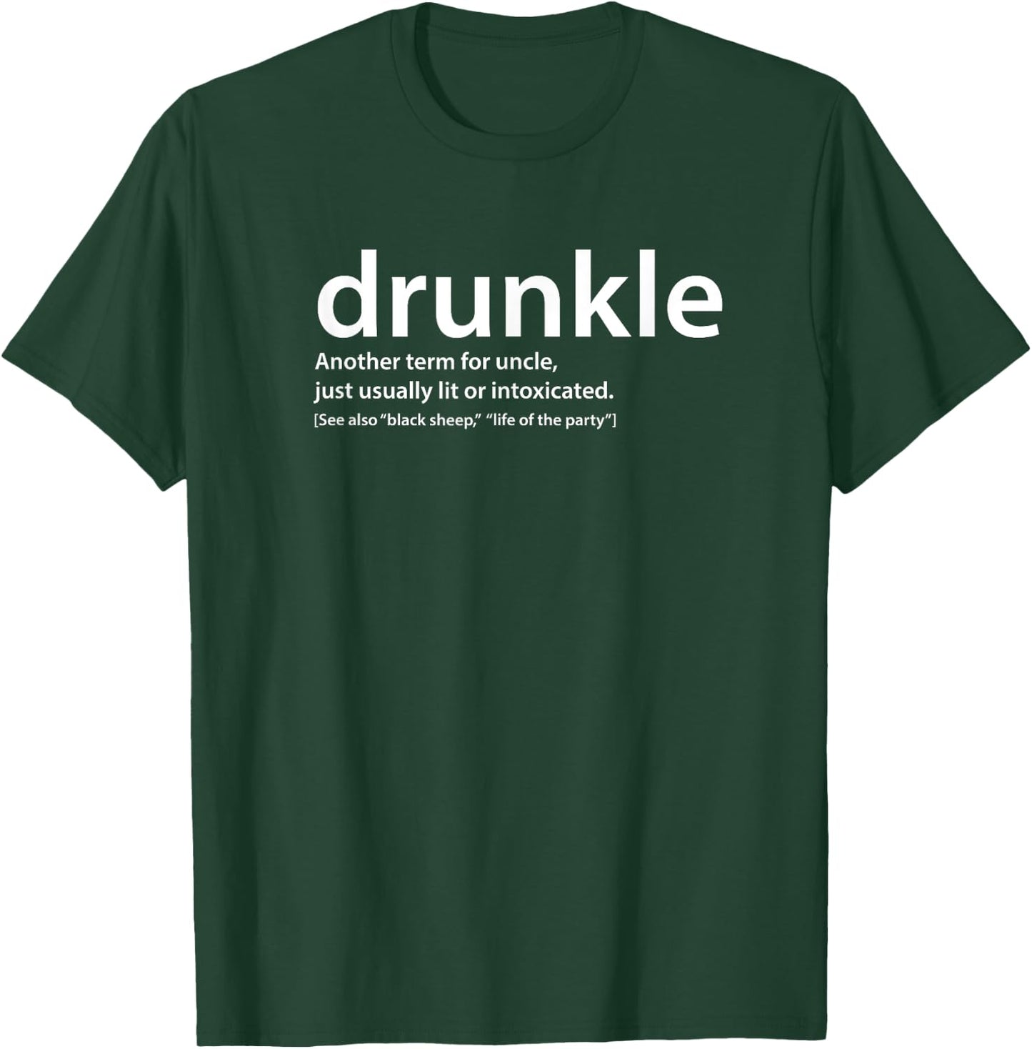 drunkle, Funny drunk Uncle , Gift best uncle T-Shirt - T-Shirt | Forest