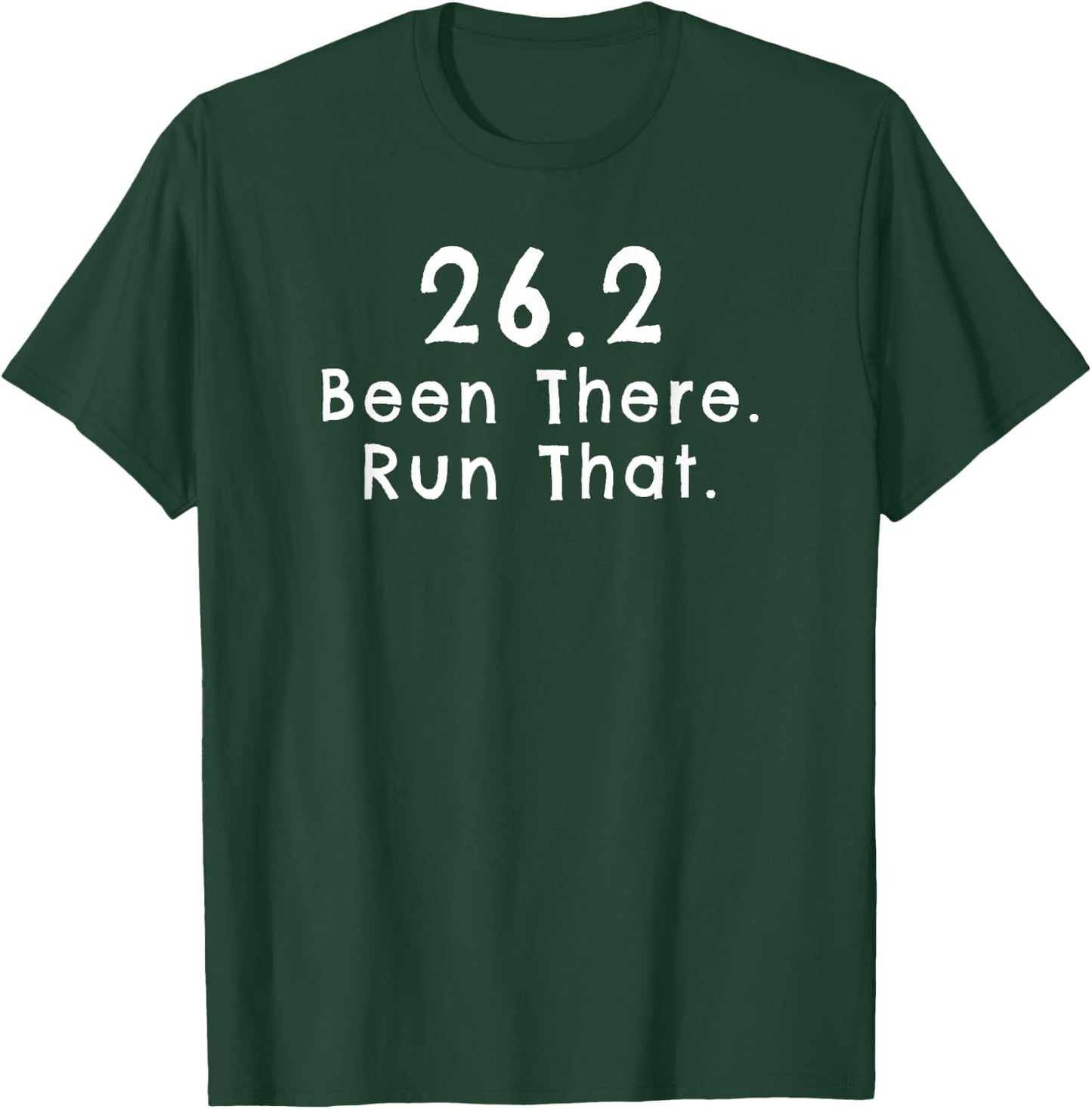 26.2 Been There Run That T-Shirt - T-Shirt | Forest