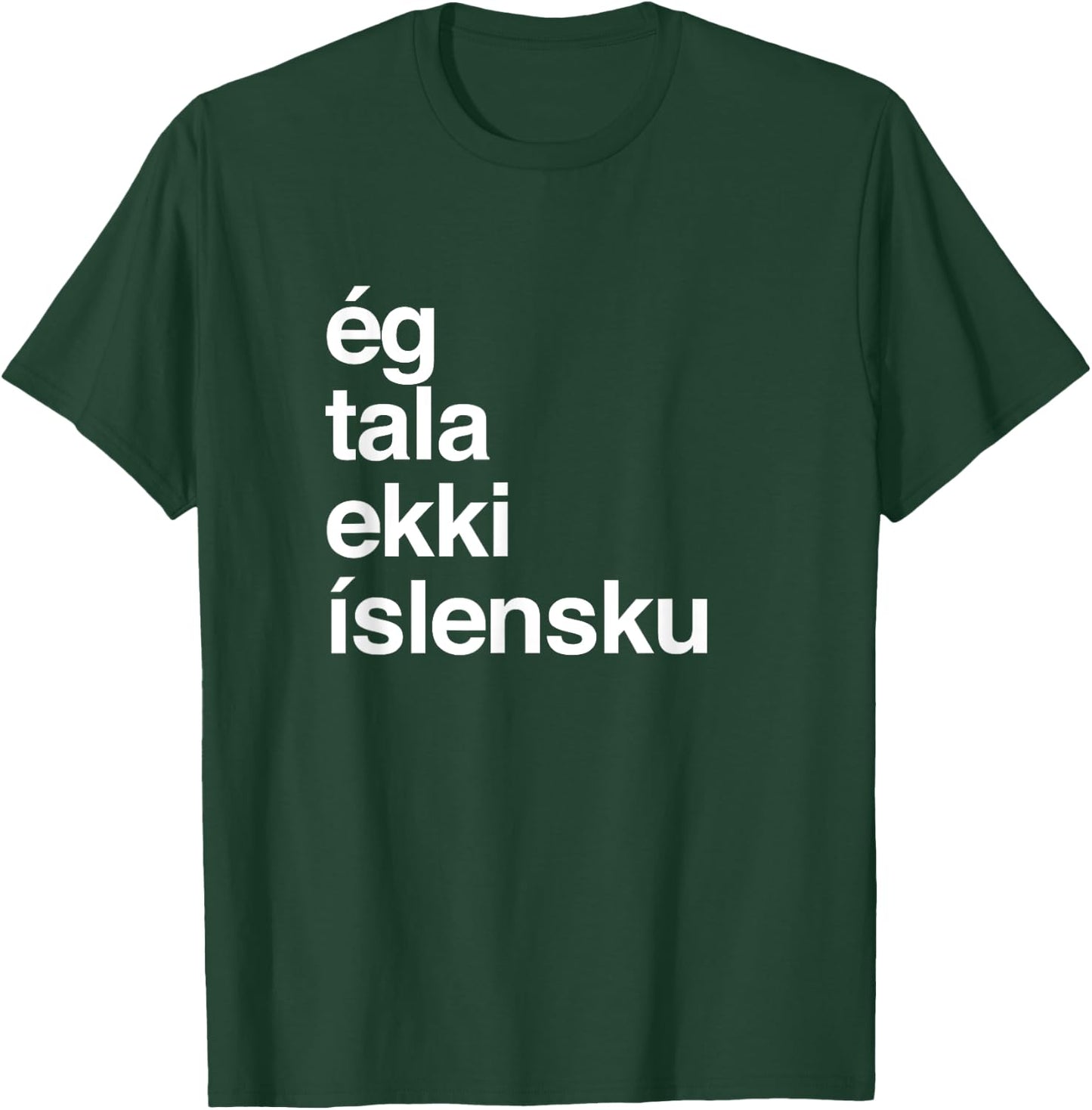 I Don't Speak Icelandic T-Shirt - T-Shirt | Forest