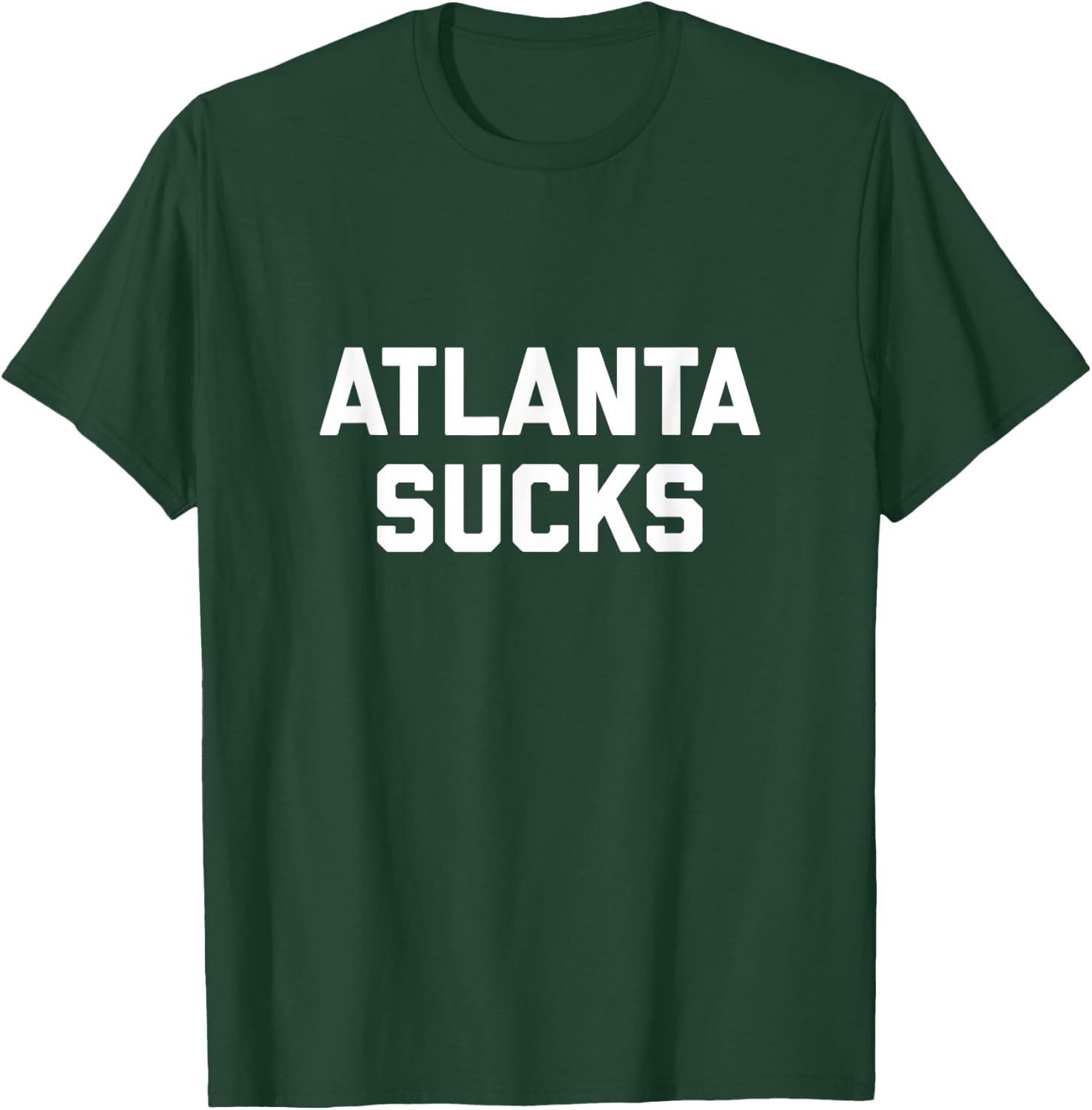 Atlanta Sucks T-Shirt - T-Shirt | Forest