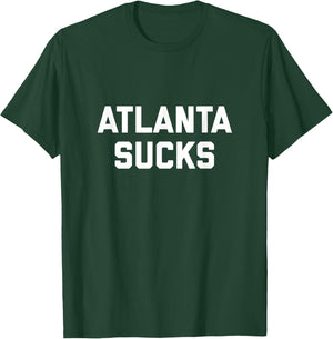 Atlanta Sucks T-Shirt - T-Shirt | Forest
