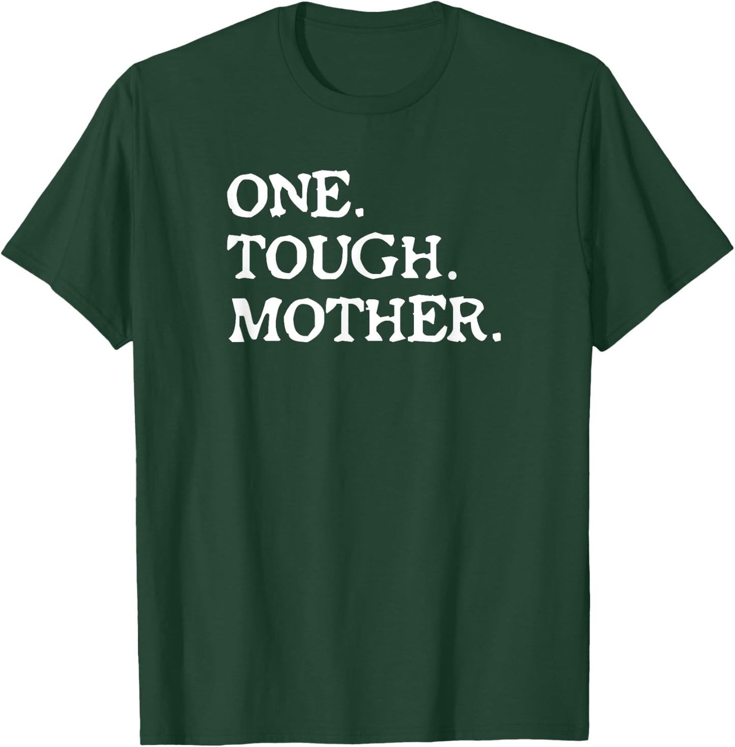 One Tough Mother T Shirt - Mom Strong Fitness T-Shirt - T-Shirt | Forest