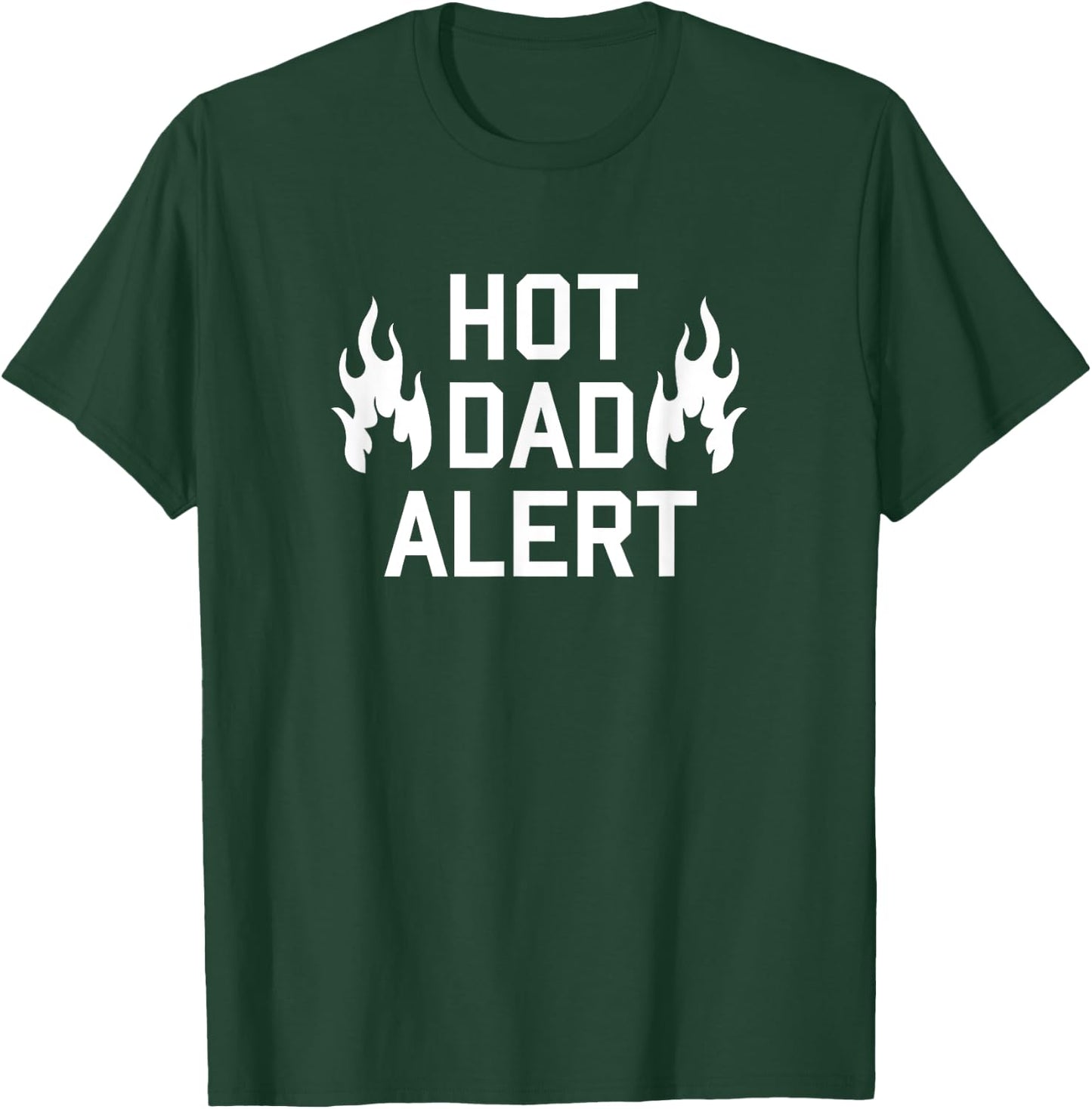 Hot Dad Alert Shirt Funny Hilarious Fathers Day Birthday Men T-Shirt - T-Shirt | Forest