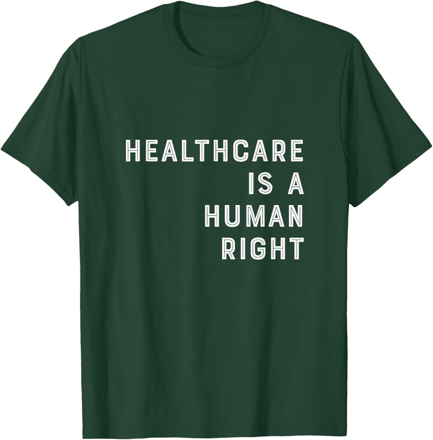 Healthcare is a Human Right Healthcare T Shirt T-Shirt - T-Shirt | Forest