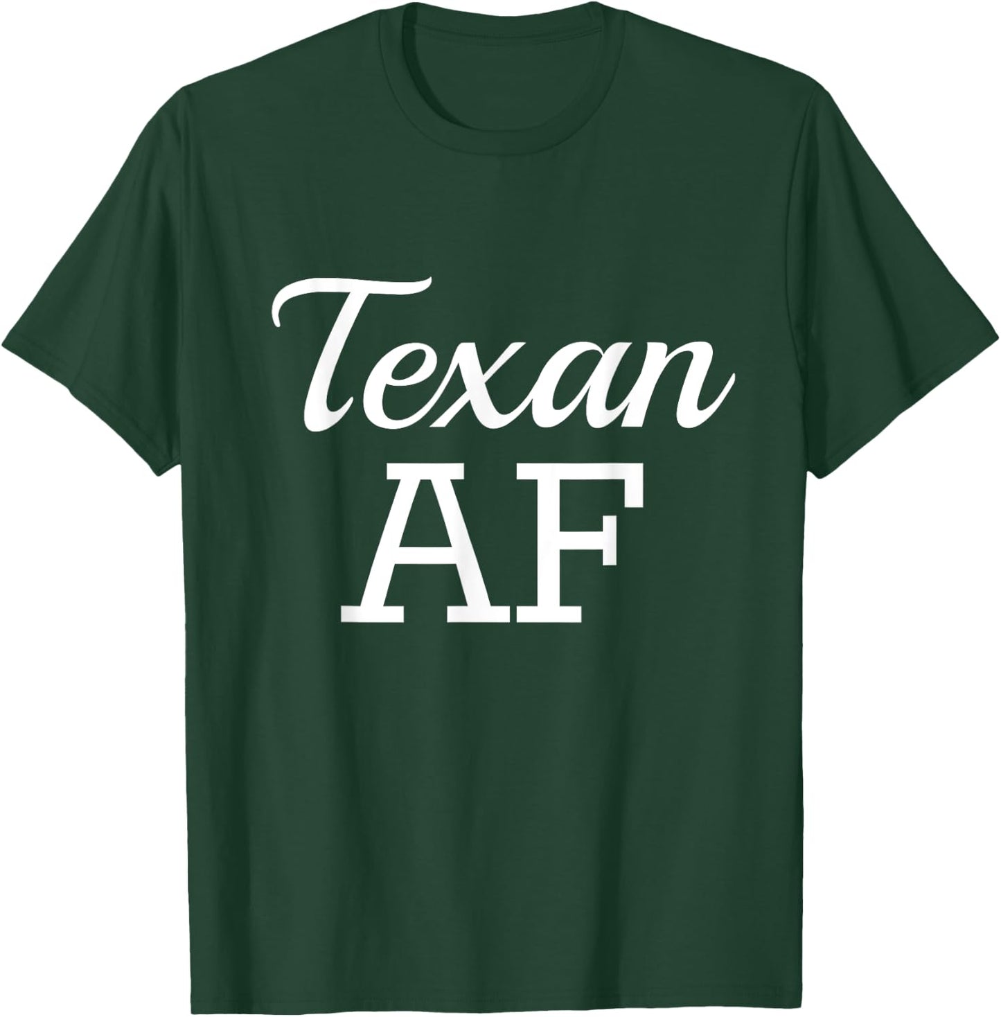 Texan AF Shirt Funny Native Texas T-Shirt - T-Shirt | Forest