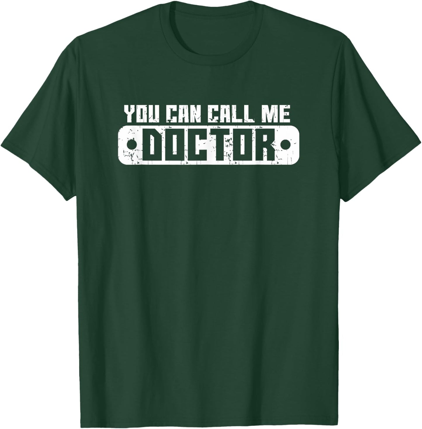 You Can Call Me Doctor T Shirt T-Shirt - T-Shirt | Forest