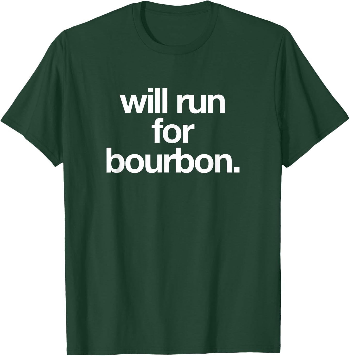 Will Run For Bourbon - Funny Bourbon Running T-Shirt - T-Shirt | Forest
