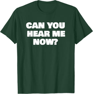 Can You Hear Now Funny Me T-Shirt - T-Shirt | Forest