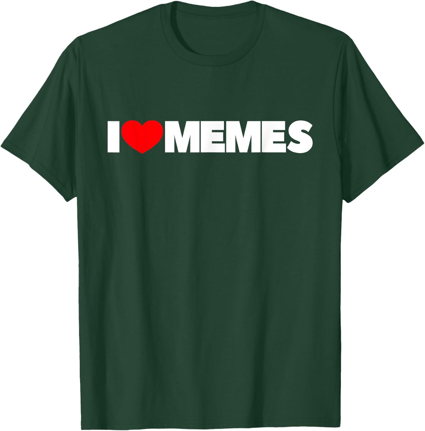 I Love Memes T-Shirt - T-Shirt | Forest