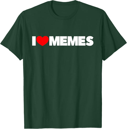 I Love Memes T-Shirt - T-Shirt | Forest