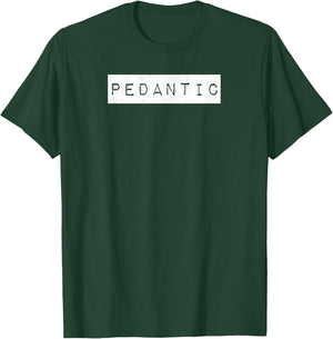Pedantic Label English Grammar Punctuation Nerd Picky Funny T-Shirt - T-Shirt | Forest
