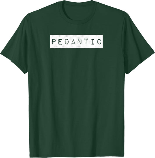 Pedantic Label English Grammar Punctuation Nerd Picky Funny T-Shirt - T-Shirt | Forest