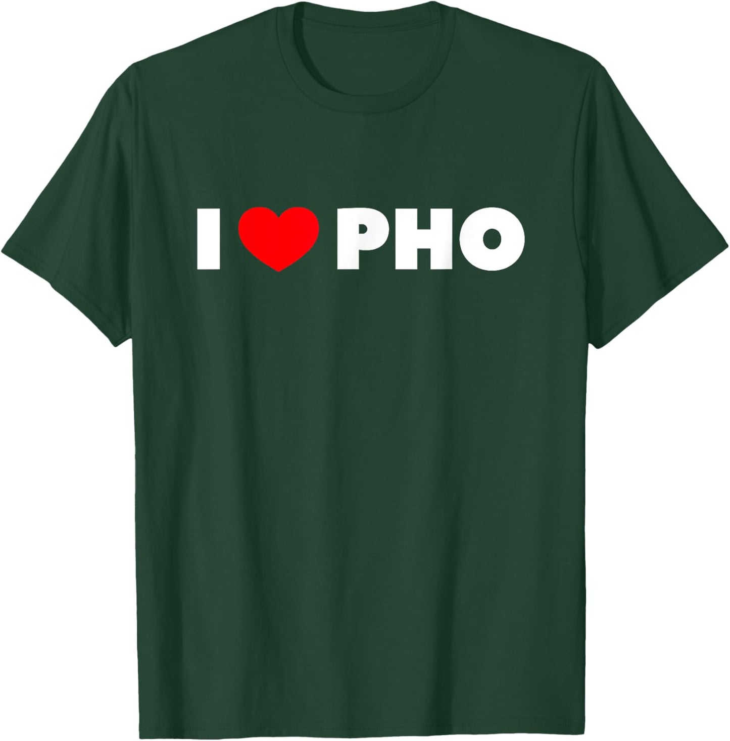 I Love Pho T-Shirt - T-Shirt | Forest