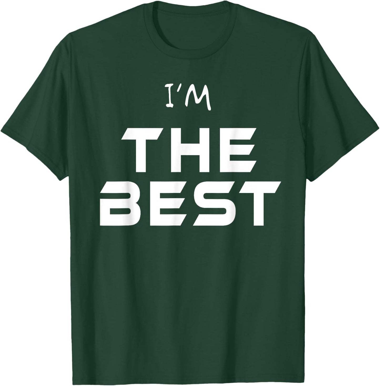 I'm The Best Shirt You Are The Best T Shirt Ever! Wear Me! T-Shirt - T-Shirt | Forest