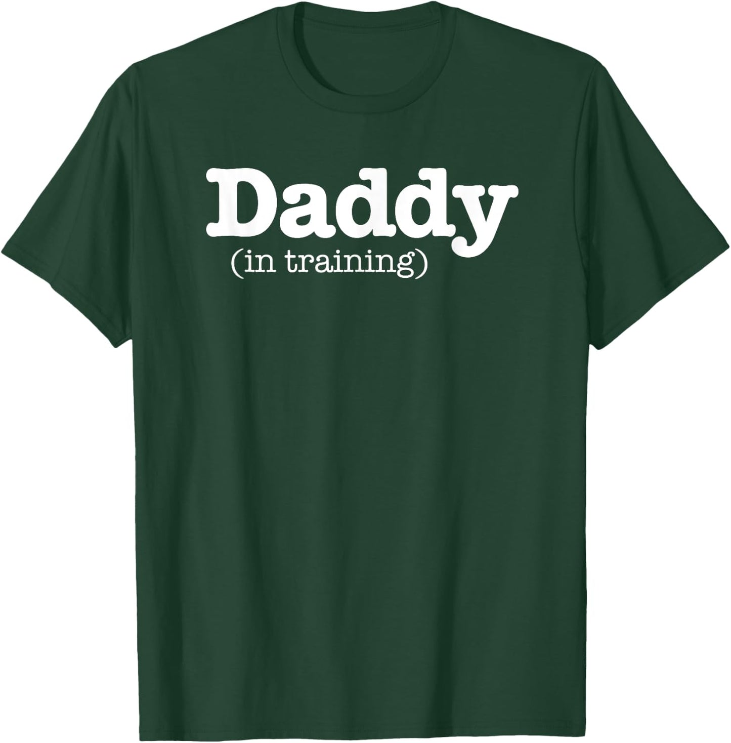 Daddy In Training Father To Be First Time Dad New Dad Gift T-Shirt - T-Shirt | Forest
