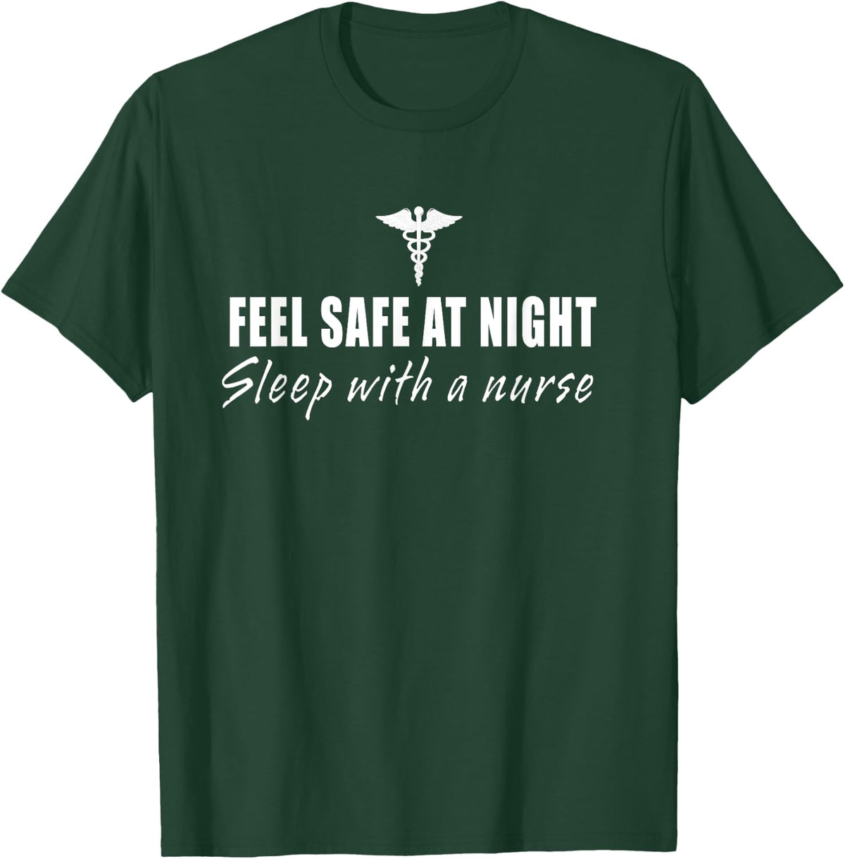 Feel Safe At Night Sleep With A Nurse Funny Gifts T-Shirt - T-Shirt | Forest