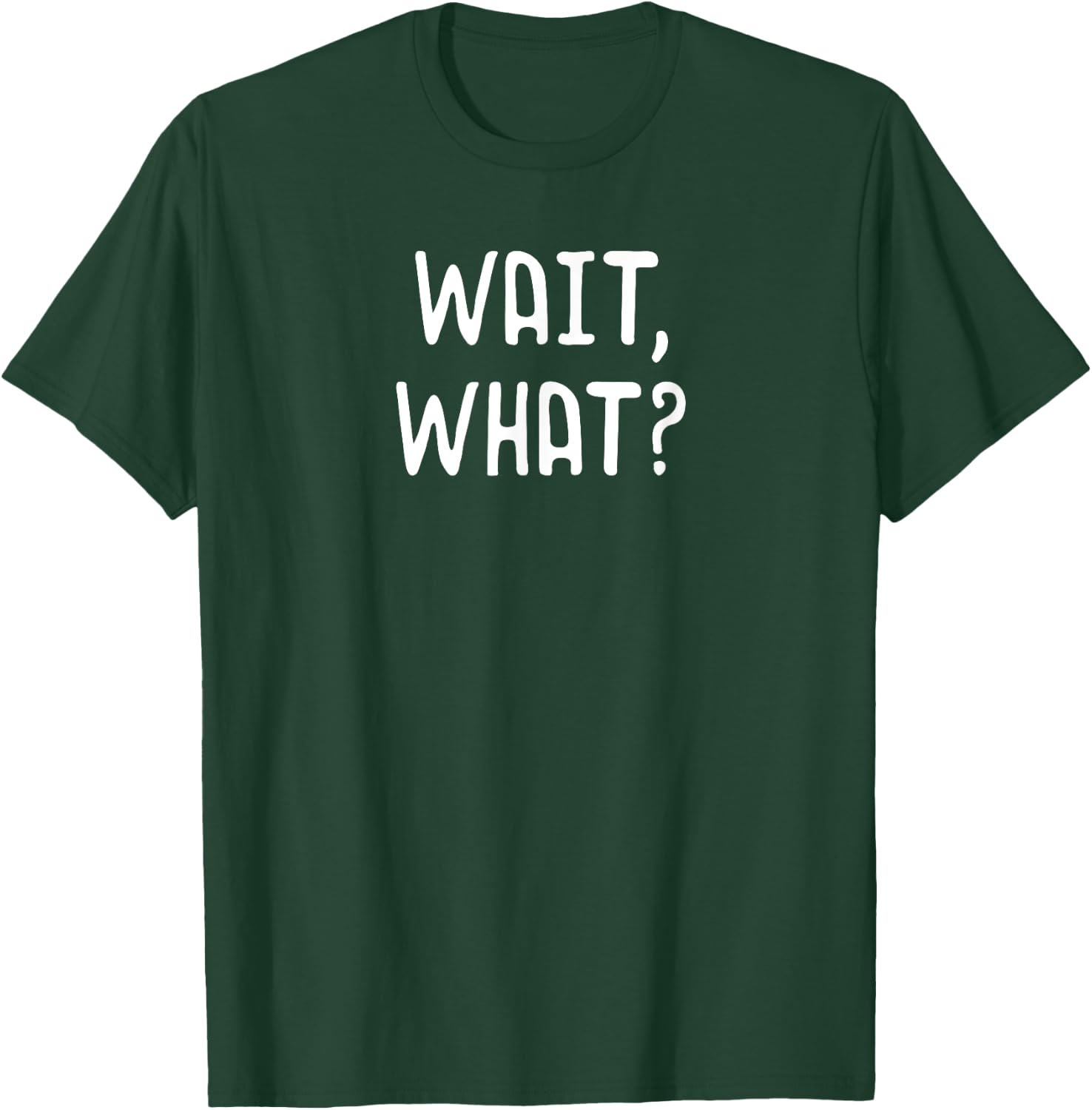 Wait What? - Popular Slang Quote Gift Teens T-Shirt - T-Shirt | Forest
