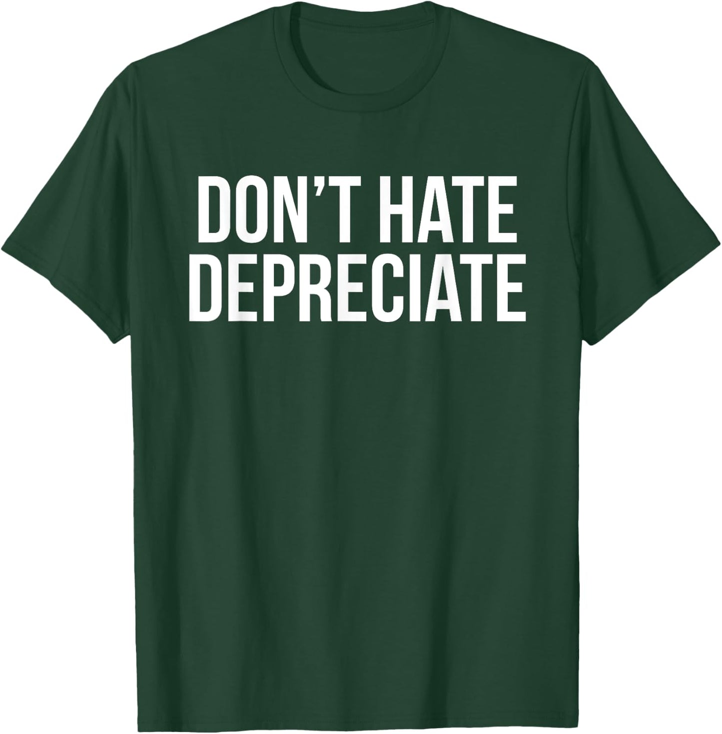 Don't Hate, Depreciate Funny Accounting CPA T-Shirt - T-Shirt | Forest