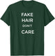 Fake Hair Don't Care Funny Shirt T-Shirt - T-Shirt | Forest