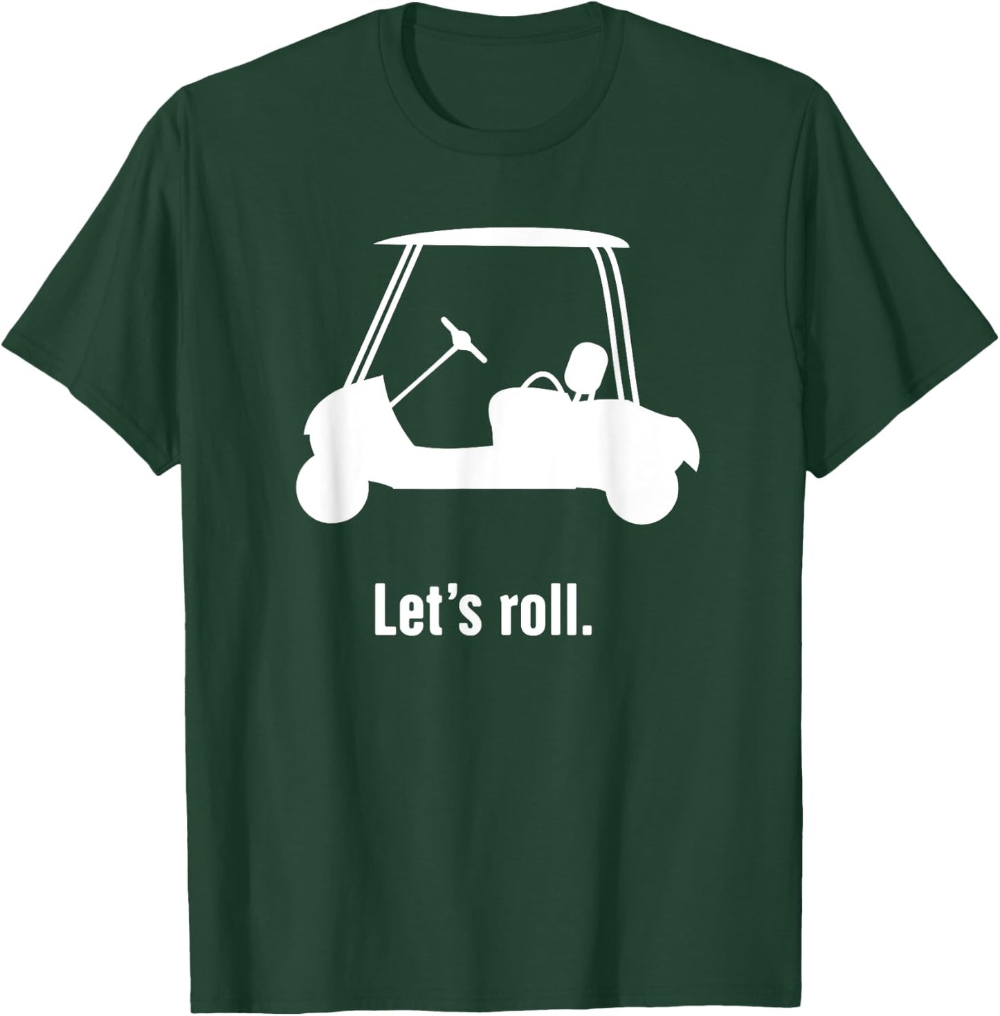 Funny Golf Cart "Let's Roll" T-Shirt - T-Shirt | Forest