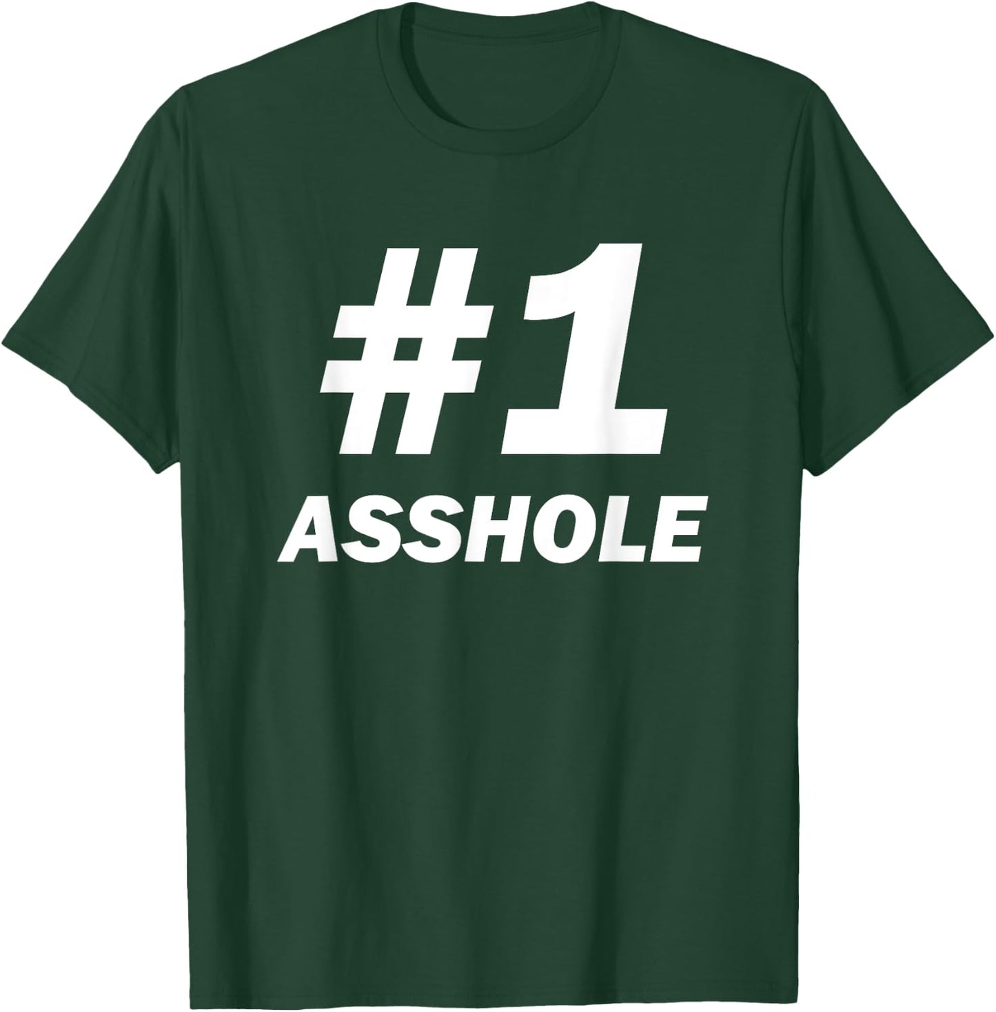 #1 Asshole For Sarcastic Assholes In Life, Work and Home T-Shirt - T-Shirt | Forest