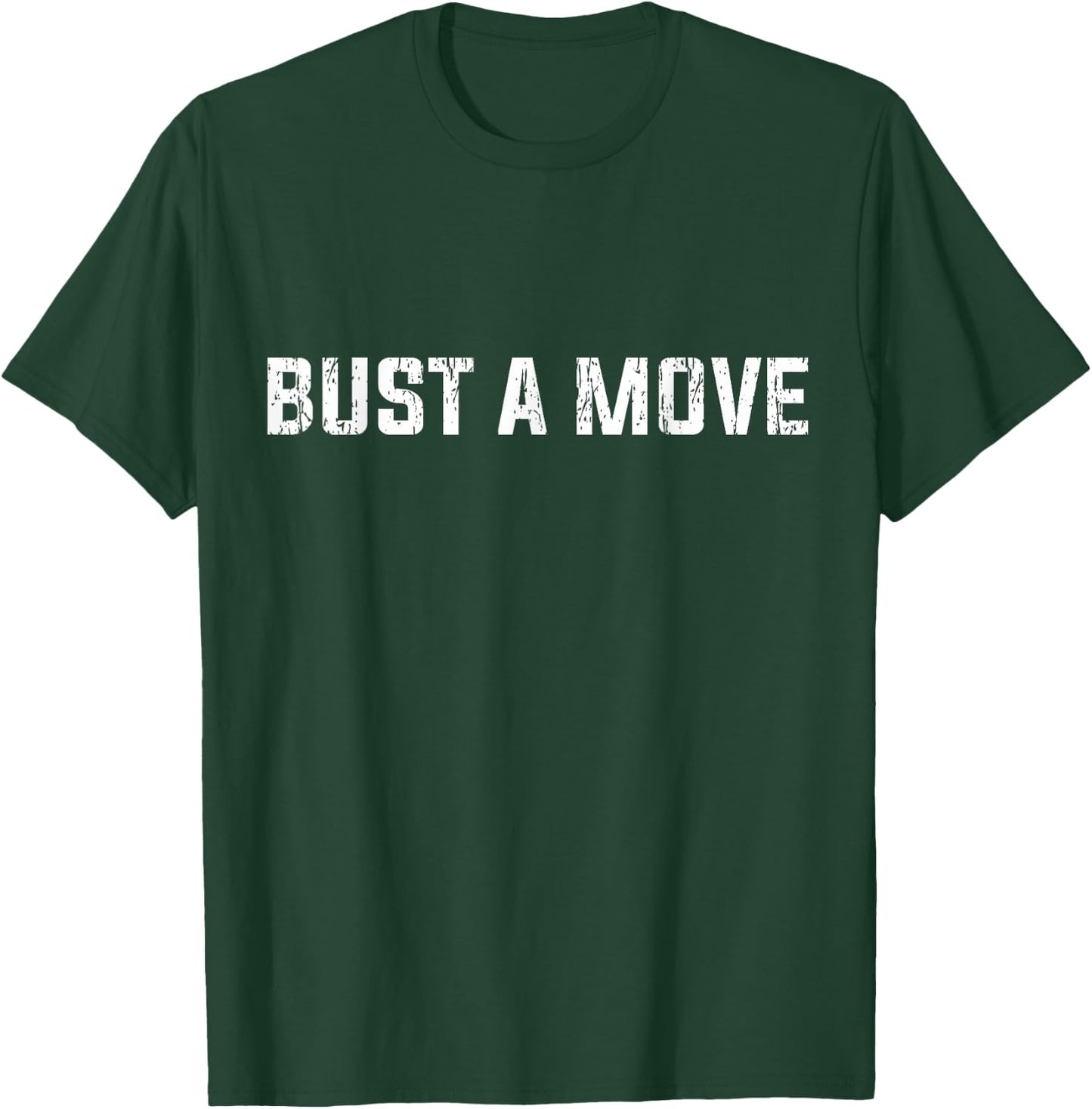Bust A Move Silly Saying Gift, Funny 80's T-Shirt - T-Shirt | Forest