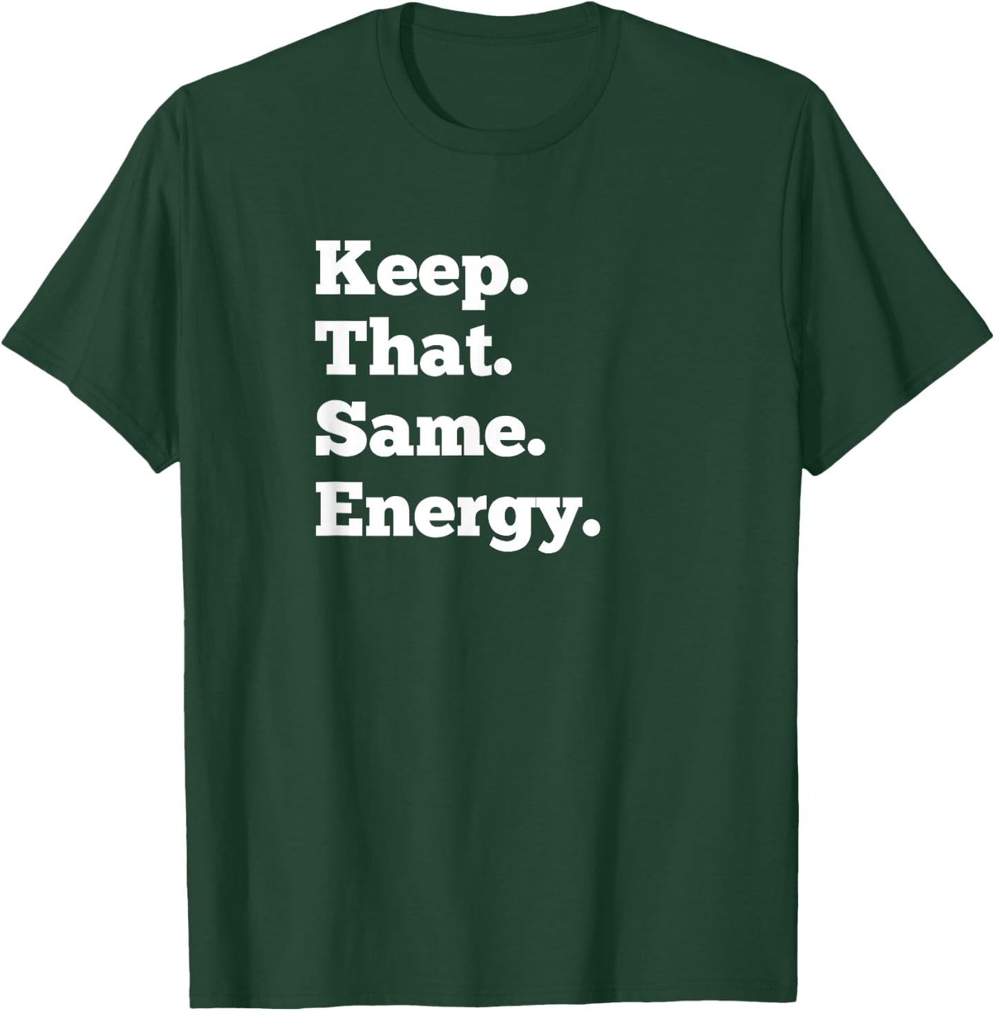 Keep That Same Energy Hip Hop Rap Workout Men Women T-Shirt - T-Shirt | Forest
